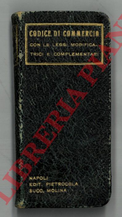 - - Codice commerciale del Regno d'Italia con Leggi modificatrici e complementari.