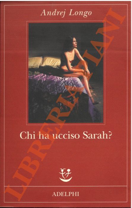 LONGO Andrej - - Chi ha ucciso Sarah?