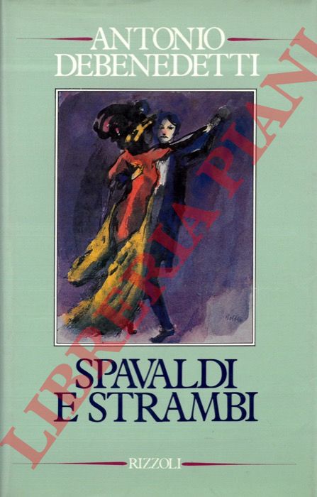 DEBENEDETTI Antonio - - Spavaldi e strambi.