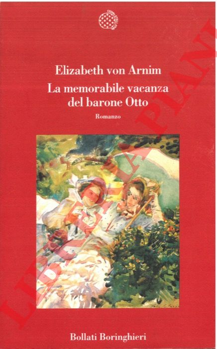 ARNIM Elizabeth von - - La memorabile vacanza del barone Otto.