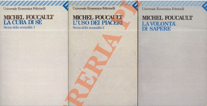 FOUCAULT Michel - - Soria della sessualit. I.La volont di sapere. II.l'uso dei piaceri. III. La cura di s.