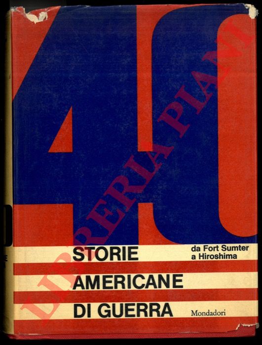 FRUTTERO Carlo - LUCENTINI Franco - - Quaranta storie americane di guerra da Fort Sumter a Hiroshima.