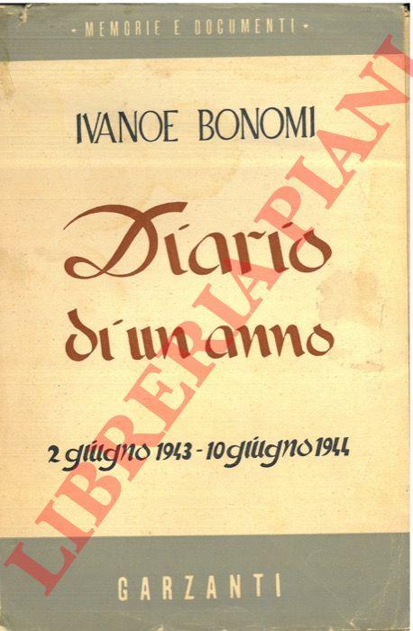 BONOMI Ivanoe - - Diario di un anno - 2 giugno 1943 - 10 giugno 1944 .