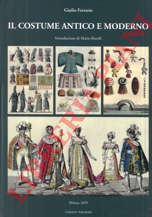 FERRARIO Giulio - - Il costume antico e moderno. Introduzione di Mario Boselli.