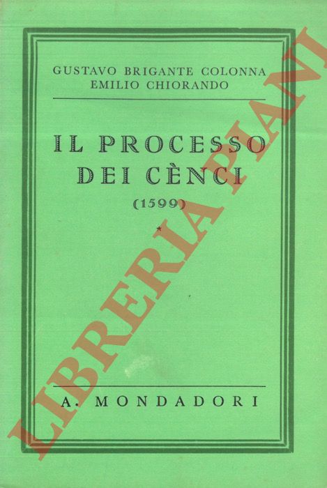 BRIGANTE COLONNA Gustavo - CHIORANDO Emilio - - Il processo dei Cnci (1599).