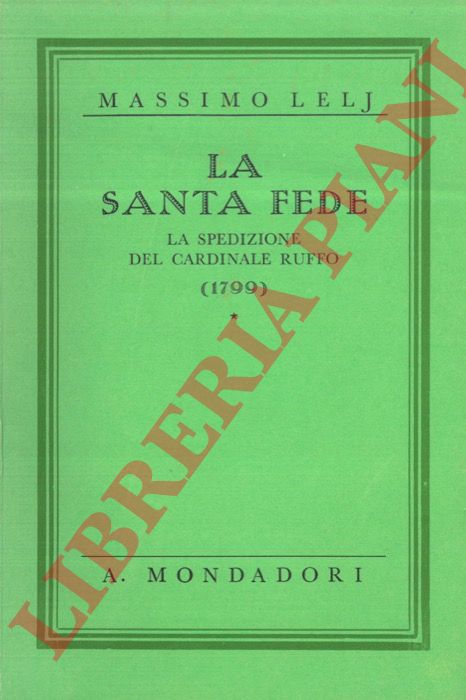 LELJ Massimo - - La santa fede. La spedizione del Cardinale Ruffo (1799).