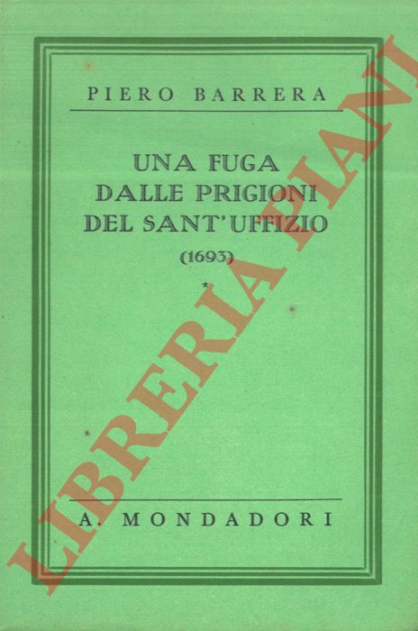 BARRERA Piero - - Una fuga dalle prigioni del Sant'Uffizio. (1693).