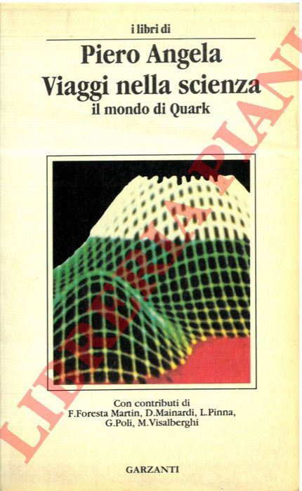ANGELA Piero - - Viaggi nella scienza. Il mondo di Quark.