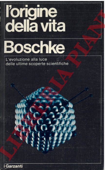 BOSCHKE F.L. - - L'origine della vita.