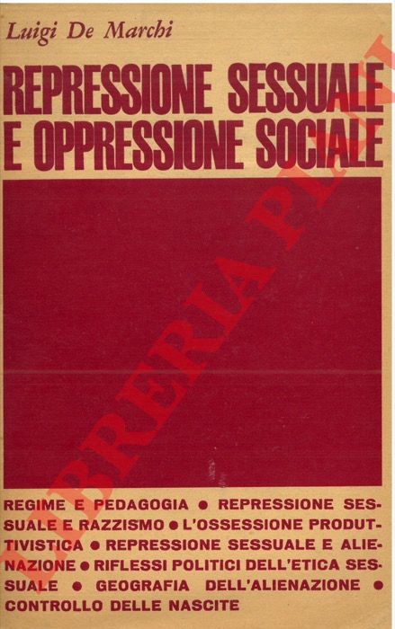 DE MARCHI Luigi - - Repressione sessuale e oppressione sociale.