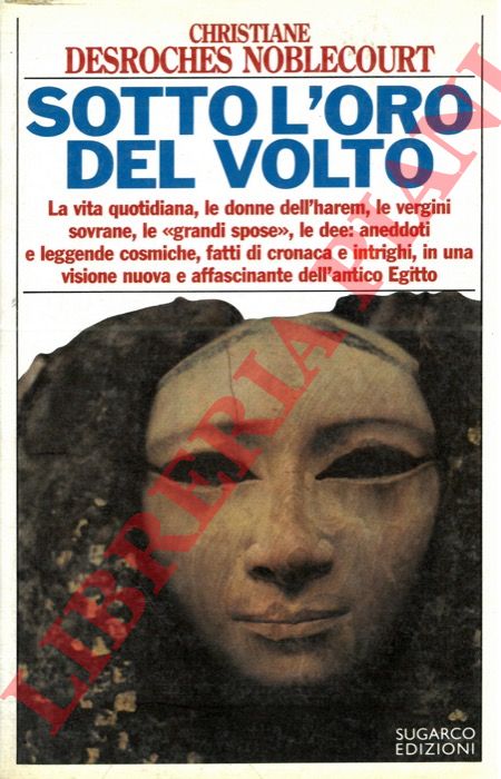 DESROCHES NOBLECOURT Christiane - - Sotto l'oro del volto.