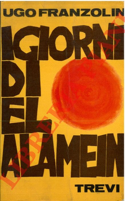 FRANZOLIN Ugo - - I giorni di El Alamein.