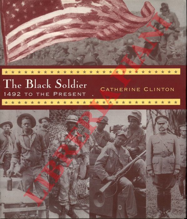 CLINTON Catherine - - The Black Soldier. 1492 to the Present.