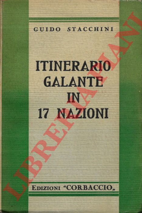 STACCHINI Guido - - Itinerario galante in 17 Nazioni. Avventure umoristiche attraverso 46 di lat. Nord.