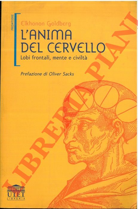 GOLDBERG Elkhonon - - L'anima e il cervello. Lobi frontali, mente e civilt.