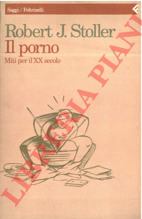 STOLLER Robert J. - - Il porno. Miti per il XX secolo.