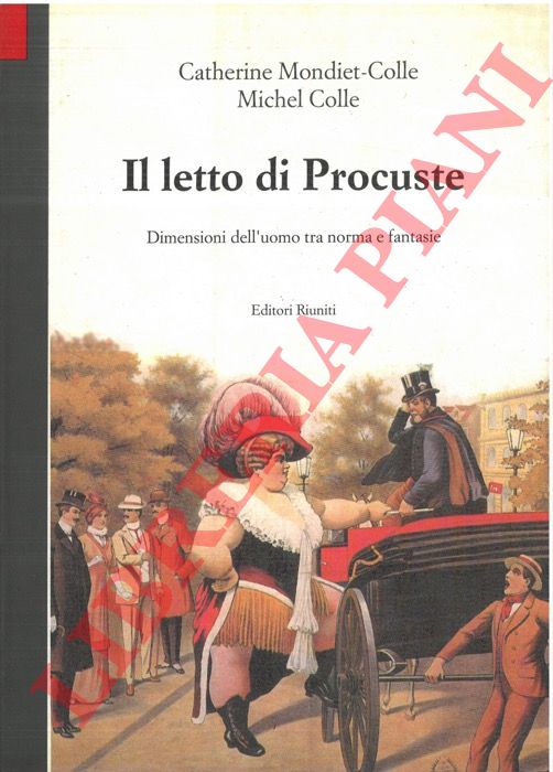 MONDIET-COLLE Catherine - COLLE Michel - - Il letto di Procuste. Dimensioni dell'uomo tra norma e fantasie.