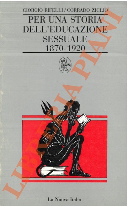 RIFELLI Giorgio - ZIGLIO Corrado - - Per una storia dell'educazione sessuale 1870-1920.