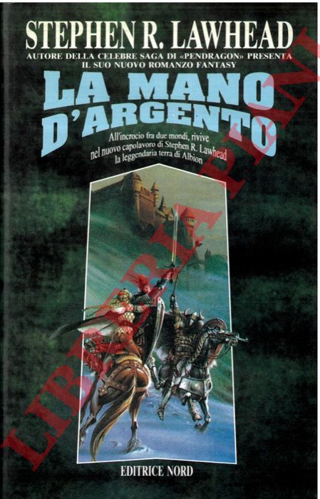 LAWHEAD Stephen R. - - La mano d'argento.