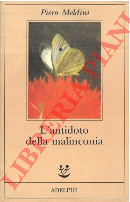 MELDINI Piero - - L'antidoto della malinconia.