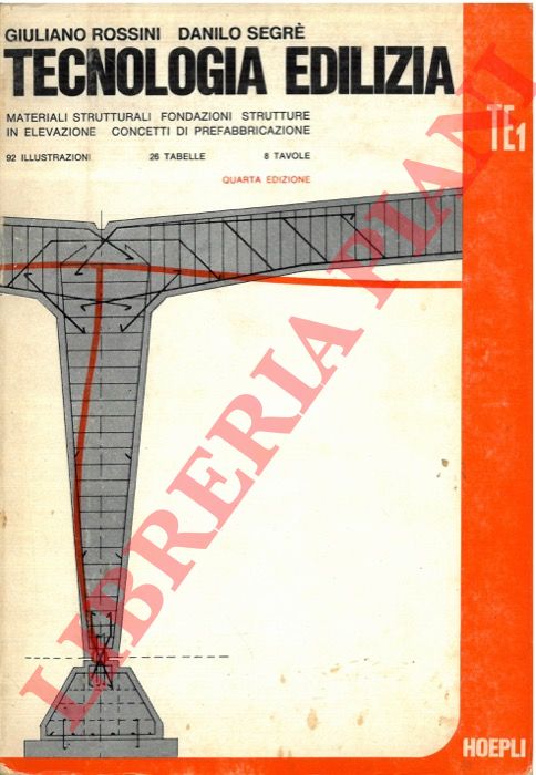 ROSSINI Giuliano - SEGRE' Danilo - - Tecnologia edilizia. Volume 1. Materiali strutturali - Fondazioni - Strutture in elevazione - Concetti di prefabbricazione.