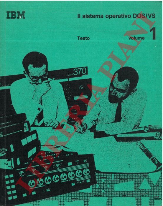 - - Il sistema operativo DOS/VS. Testo. Volume I.