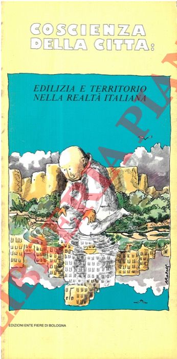 - - Coscienza della citt: edilizia e territorio nella realt italiana.