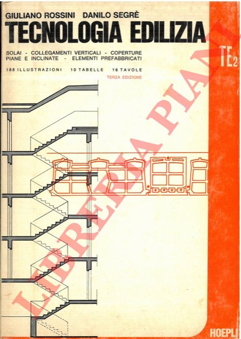 ROSSINI Giuliano - SEGRE' Danilo - - Tecnologia edilizia. Volume 2. Solai - collegamenti verticiali - coperture piane e inclinate - elementi prefabbricati.
