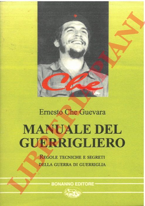 CHE GUEVARA Ernesto - - Manuale del guerrigliero. Regole, tecniche e segreti della guerra di guerriglia.