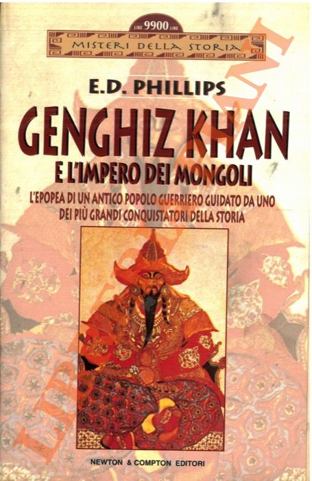 PHILLIPS E.D. - - Gengis Khan e l'impero dei Mongoli.