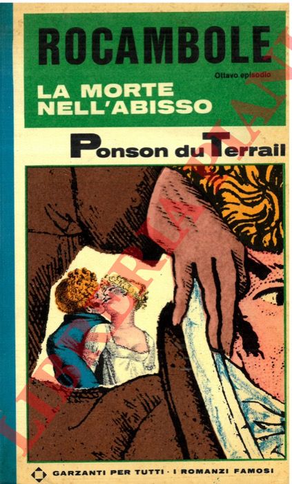 PONSON DU TERRAIL Pierr Alexis - - Rocambole. VIII - La morte nell'abisso.