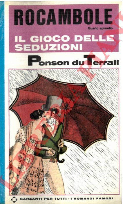 PONSON DU TERRAIL Pierr Alexis - - Rocambole. IV - Il gioco delle seduzioni.