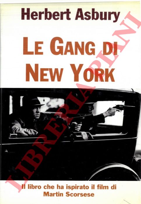 ASBURY Herbert - - Le Gang di New York. Una storia informale della malavita.