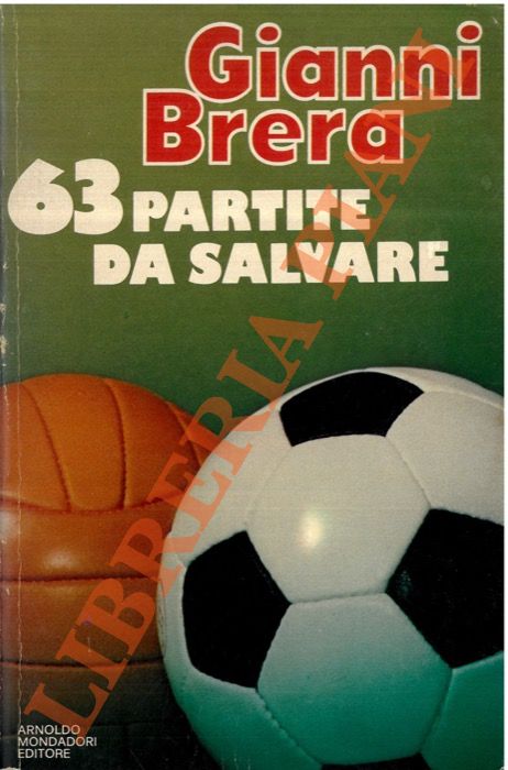BRERA Gianni - - 63 partite da salvare. Un trentennio di campionato italiano di calcio.