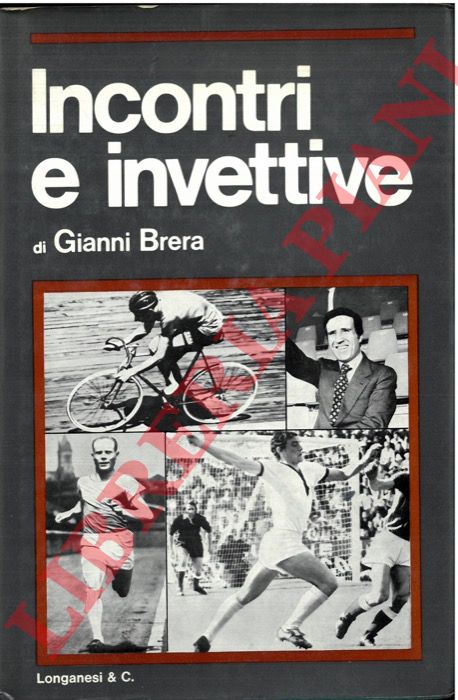 BRERA Gianni - - Incontri e invettive.