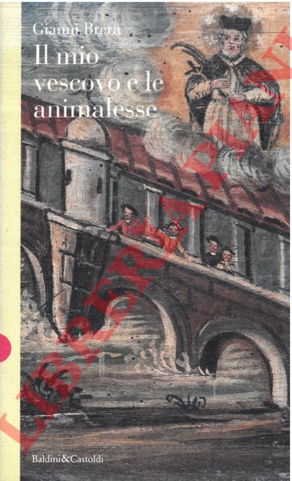 BRERA Gianni - - Il mio vescovo e le animalesse.