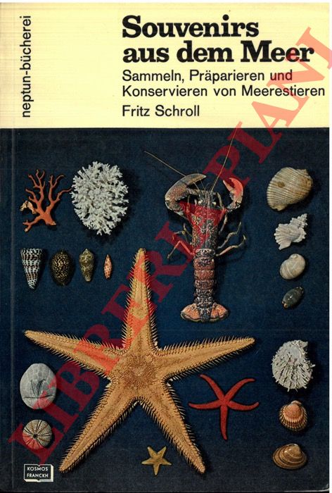 SCHROLL Fritz - - Souvenirs aus dem Meer. Sammeln, Praparieren und Konservieren von Meerestieren.