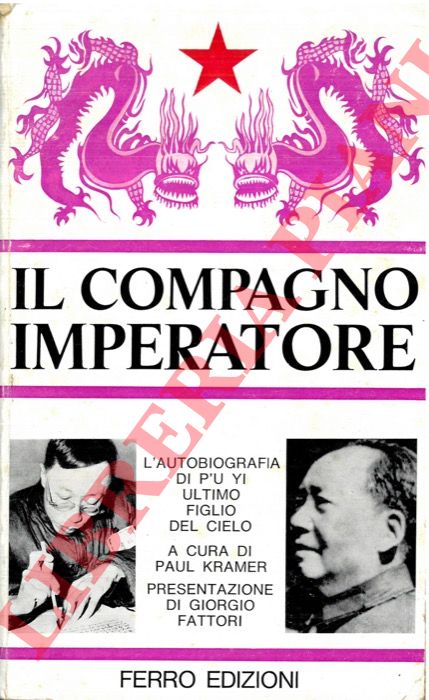 P'U Yi - KRAMER Paul - - Il compagno imperatore. L'autobiografia di P'U Yi ultimo figlio del cielo.
