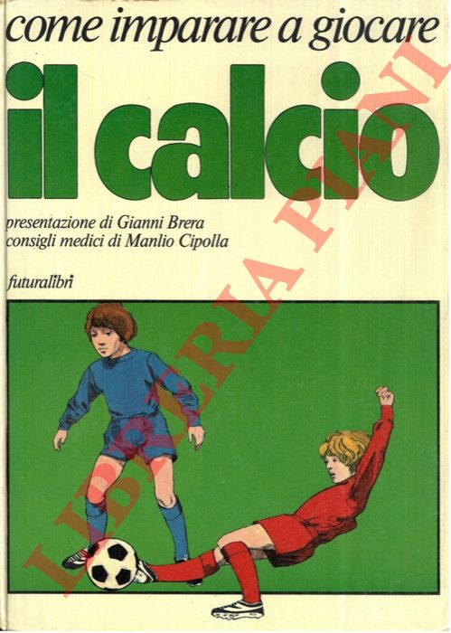 ALLENSON Hugh - - Come imparare a giocare il calcio. Presentazione di Gianni Brera.