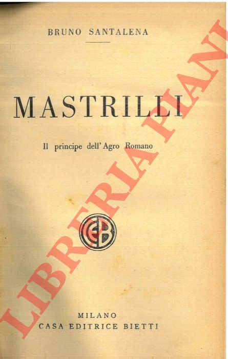 SANTALENA Bruno - - Mastrilli. Il principe dell'Agro Romano.
