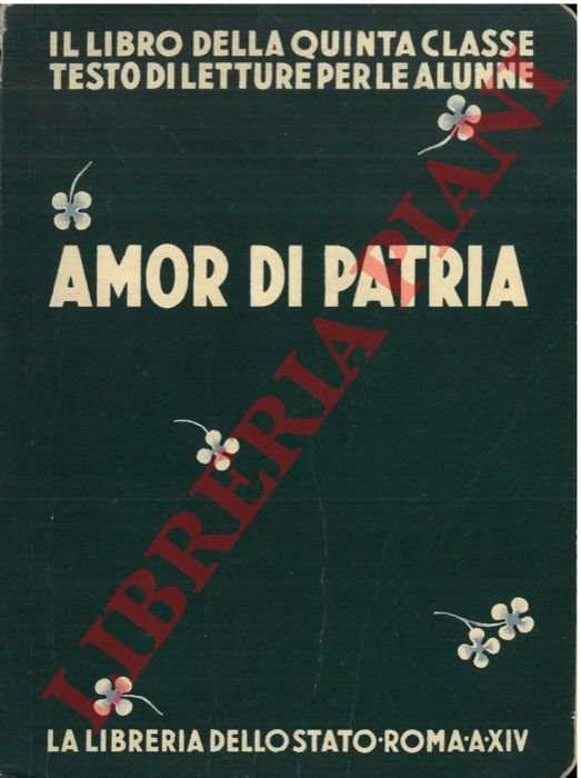SAPORI Francesco - TESTI Carlo - - Amor di Patria. Il libro della Quinta Classe. Testo di letture per le alunne.