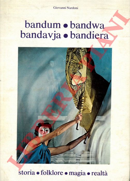 NARDONI Giovanni - - Bandum - Bandwa - Bandavja - Bandiera. Storia - folklore - magia - realt.