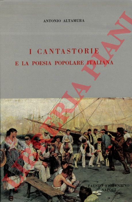 ALTAMURA Antonio - - I cantastorie e la poesia popolare italiana.