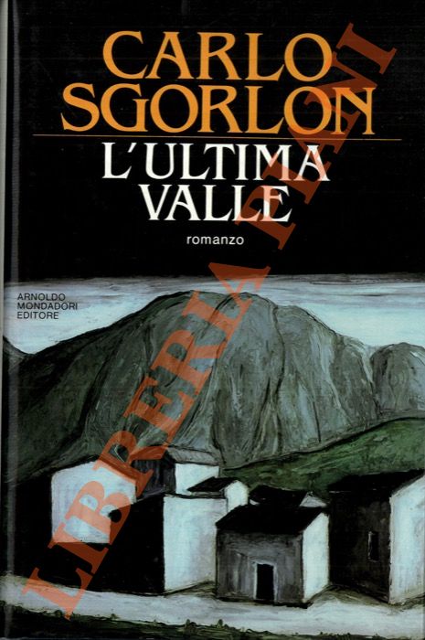 SGORLON Carlo - - L'ultima valle.