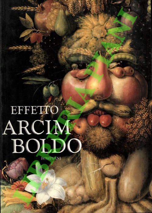- - Effetto Arcimboldo. Trasformazioni del volto nel sedicesimo e nel ventesimo secolo.