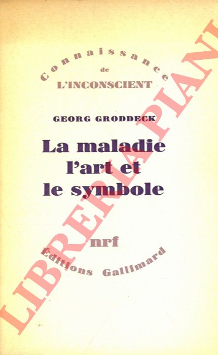 GRODDECK Georg - - La maladie l'art et le symbole.
