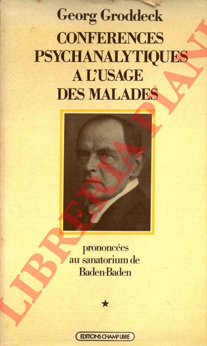 GRODDECK Georg - - Conferences psychanalytiques a l'usage des malades prononces au sanatorium de Baden-Baden.