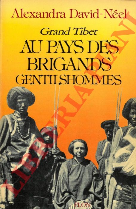 DAVID-NEEL Alexandra - - Grand Tibet. Au pays des brigands gentilshommes.