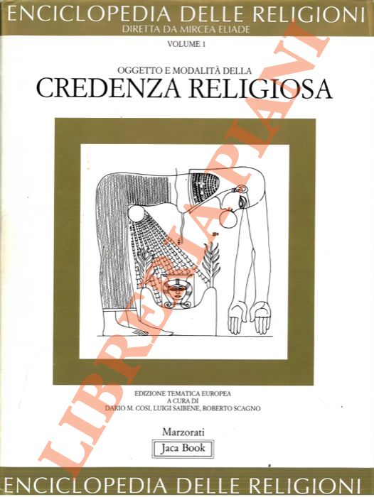 ELIADE Mircea (dir.) - - Oggetto e modalit della credenza religiosa (Enciclopedia delle religioni vol. I).