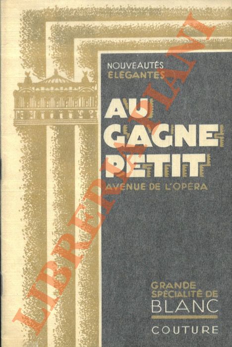 - - Au gagne petit. Avenue de l'Opera. Nouveauts elgantes. Couture.
